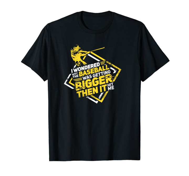 Baseball Getting Bigger - Funny Saying For Baseball Lovers Unisex T-Shirt
