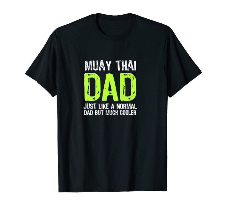 Muay Thai Dad But Much Cooler Enthusiast Hobbyist Unisex T-Shirts