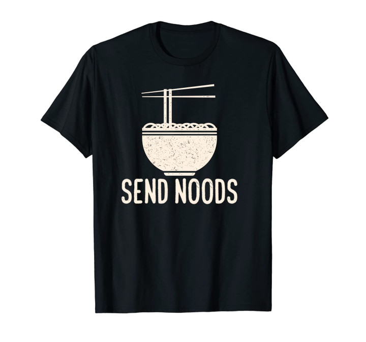 Funny Send Noods - Noodles Gift For Men And Women Unisex T-Shirt