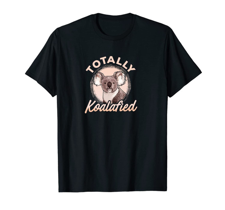 Totally Koalafied Design Funny Koala Bear Pun Gift Unisex T-Shirt