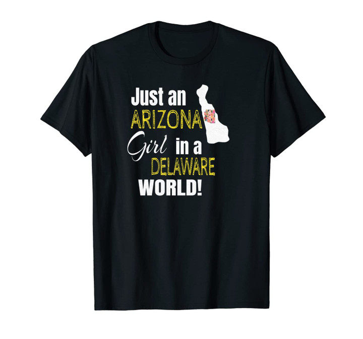Just An Arizona Girl In A Delaware World Cute Gift Unisex T-Shirt
