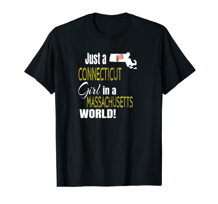 Just A Connecticut Girl In A Massachusetts World Cute Gift Unisex T-Shirt