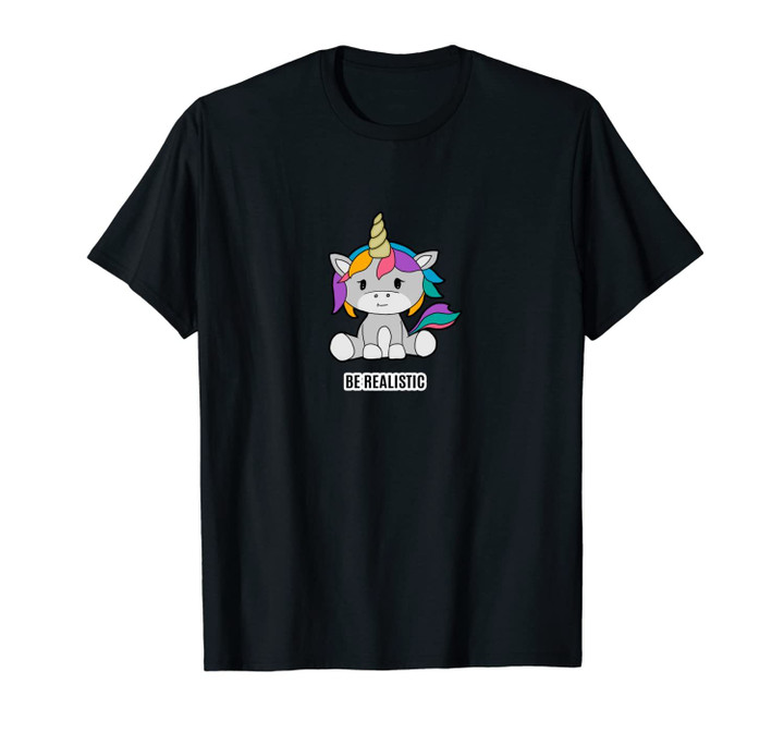 Be Realistic Says the Cute Anime Unicorn Unisex T-Shirt