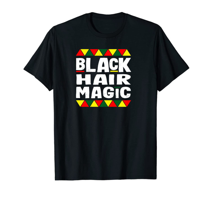 Black Hair Magic Black History Month Africa Pride Unisex T-Shirt