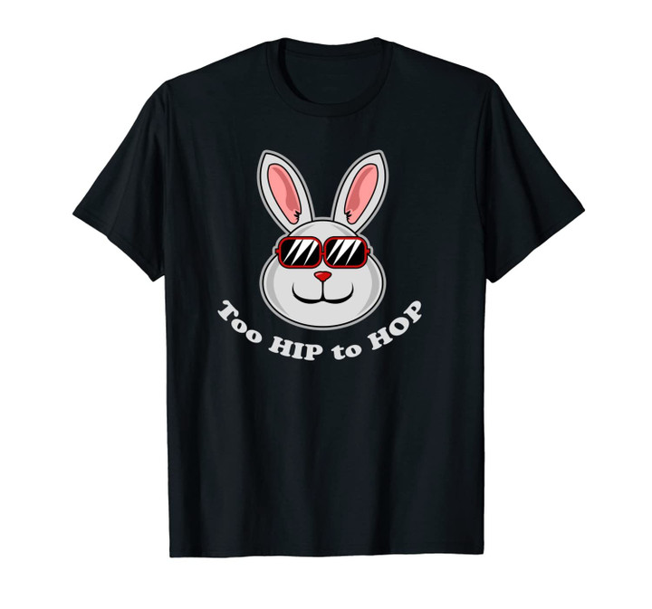 Too Hip To Hop | Funny Easter Bunny Dance Costume Unisex T-Shirt