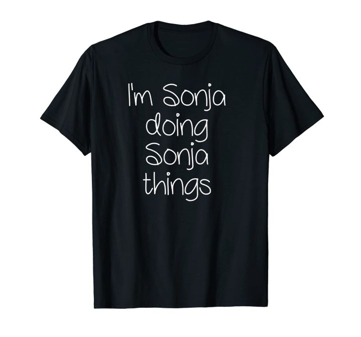 I'm SONJA Doing Funny Things Women Name Birthday Gift Idea Unisex T-Shirt