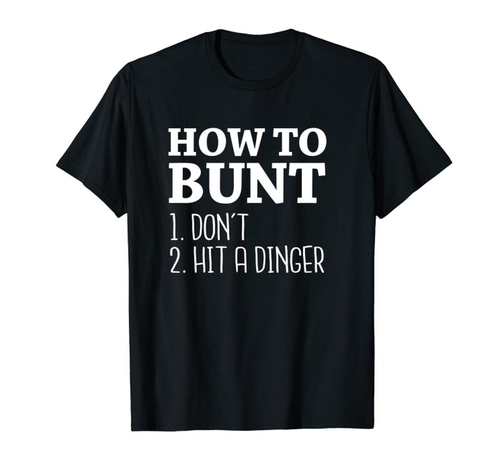 How to Bunt: Don't . Hit a Dinger - Funny Baseball Unisex T-Shirt