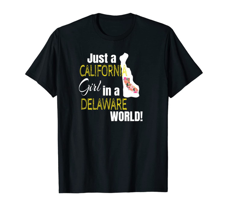Just A California Girl In A Delaware World Cute Gift Unisex T-Shirt