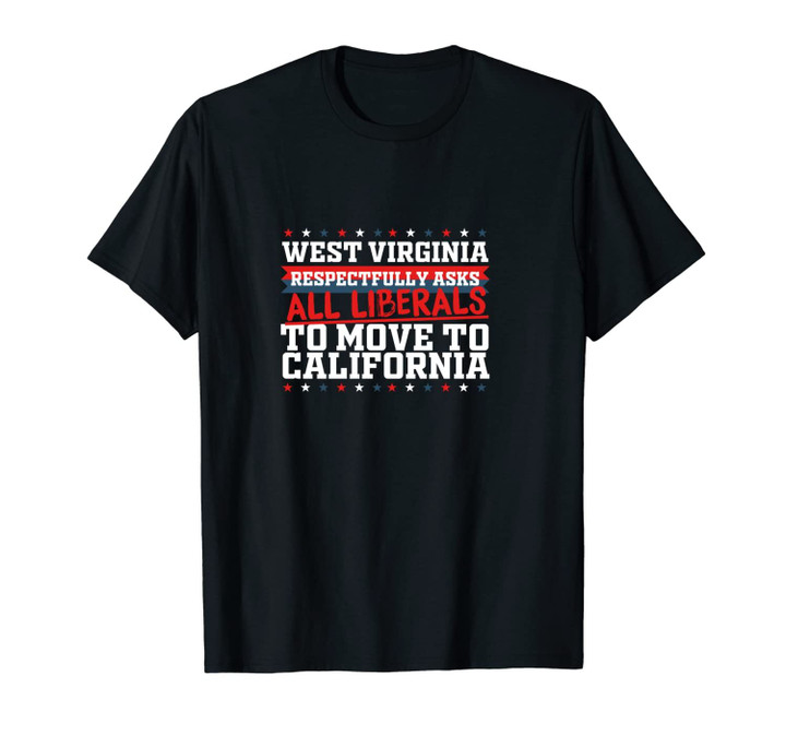 West Virginia Asks Liberals Move to California Republican Unisex T-Shirt
