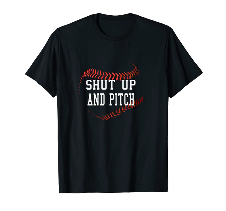 Shut Up And Pitch Funny Baseball and Softball Unisex T-Shirt