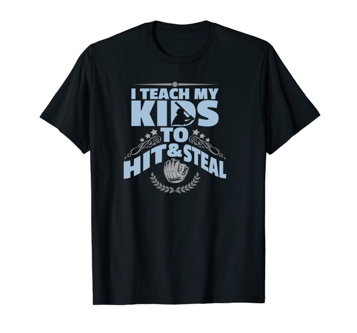 I Teach My Kids To Hit And Steal Funny Mom Baseball Unisex T-Shirt