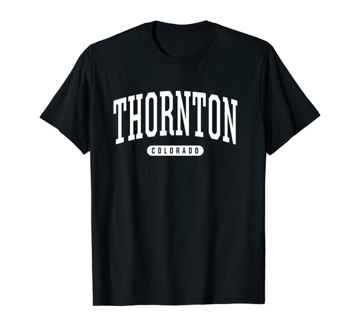 College Style Thornton Colorado Souvenir Gift Unisex T-Shirt
