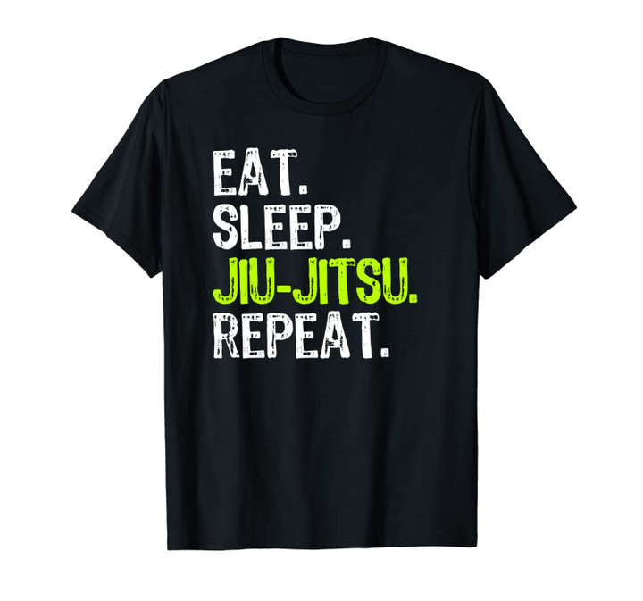 Eat Sleep Jiu-Jitsu Repeat Funny Cool JiuJitsu Gift Unisex T-Shirt