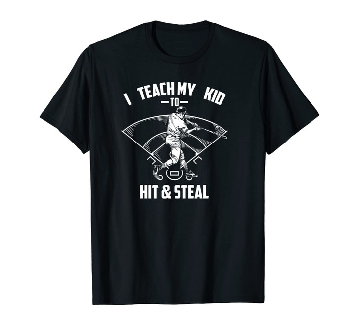 Funny I Teach My Kid To Hit & Steal Baseball Unisex T-Shirt