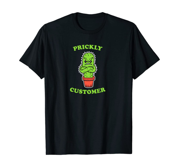 Prickly Customer - Funny Cactus Novelty Unisex T-Shirt