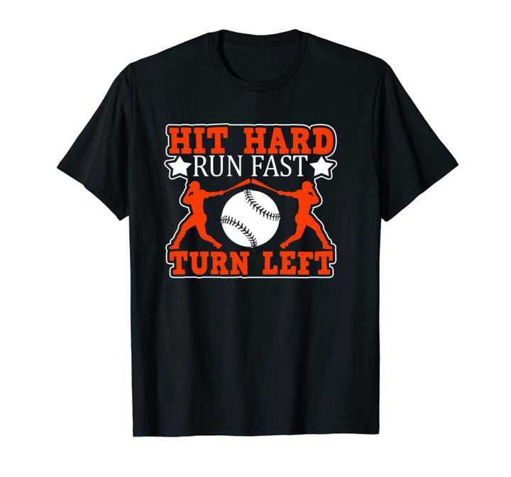Hit Hard Run Fast Turn Left Novelty Baseball T Shirt Unisex T-Shirt