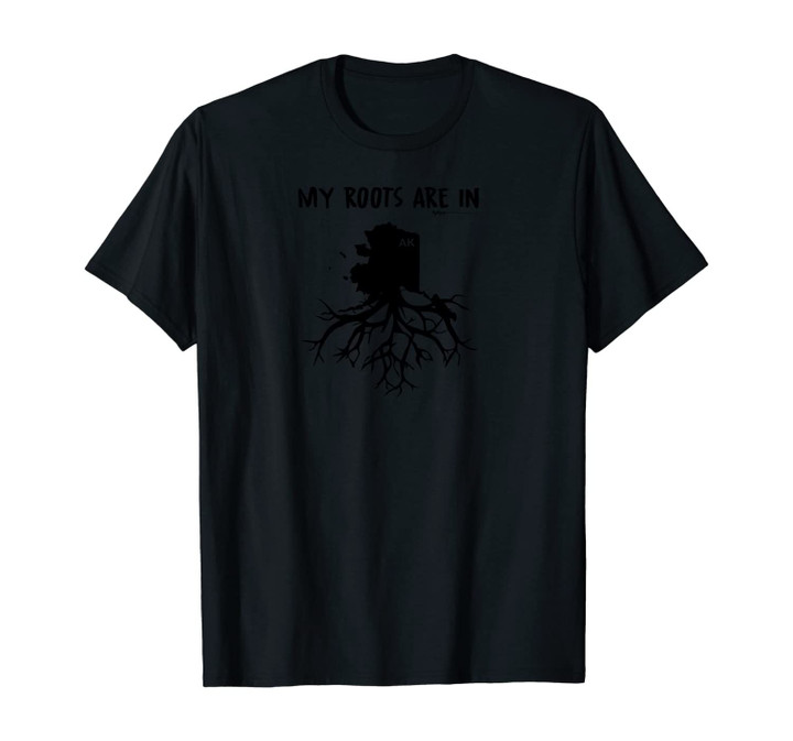 My Roots Are In Alaska State Unisex T-Shirt