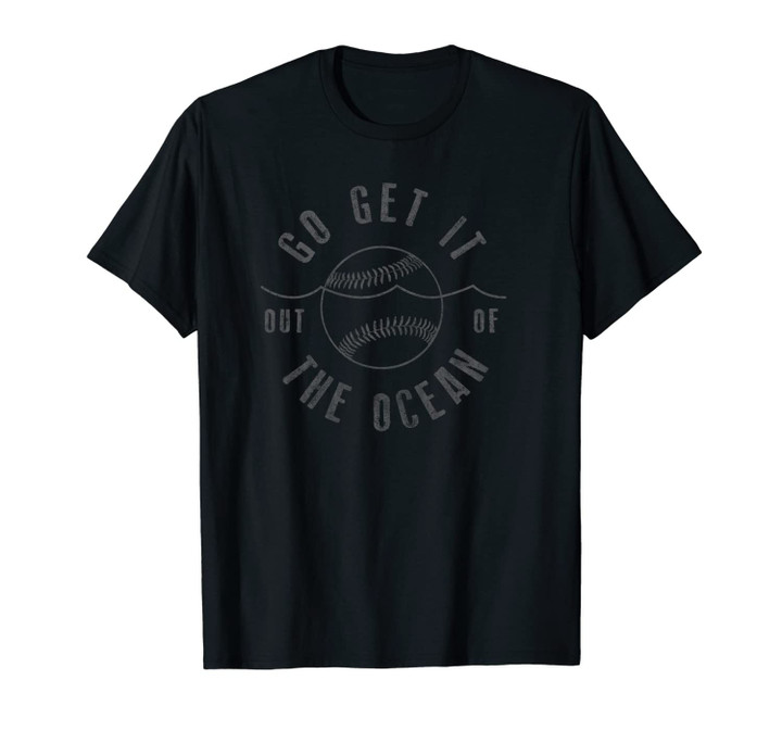 Go Get it Out of the Ocean Gray Homerun Funny Baseball Unisex T-Shirt