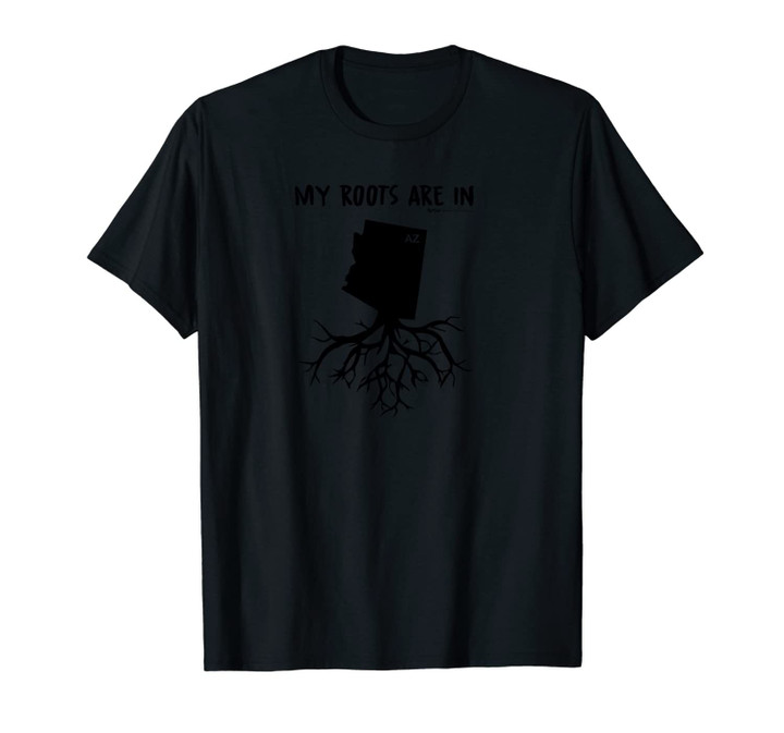 My Roots Are In Arizona State Unisex T-Shirt