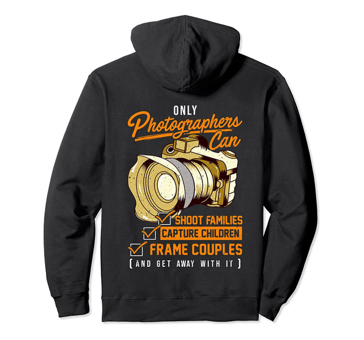 Unique Gift Ideas for Photographers Photography Camera Quote Pullover Hoodie, T-Shirt, Sweatshirt