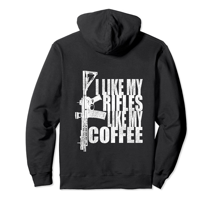 I Like My Rifles Like My Coffee Back Design Hoodie, T-Shirt, Sweatshirt