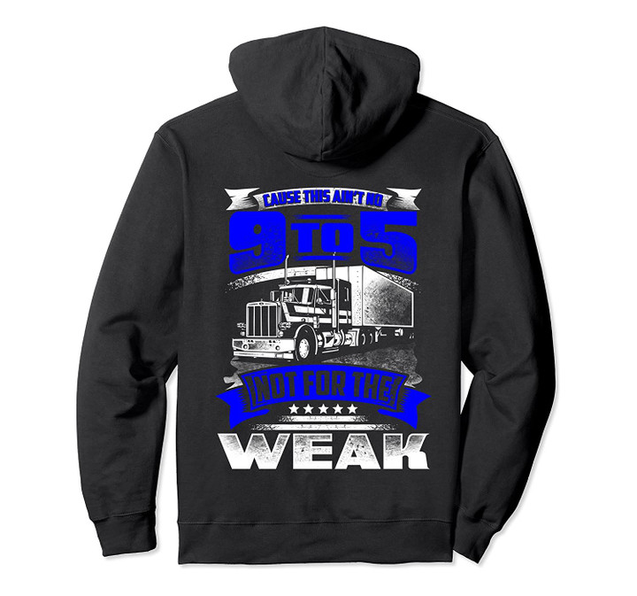 CAUSE THIS AIN'T NO 9-5 Fun Truckers Trucking Hoodie Back, T-Shirt, Sweatshirt