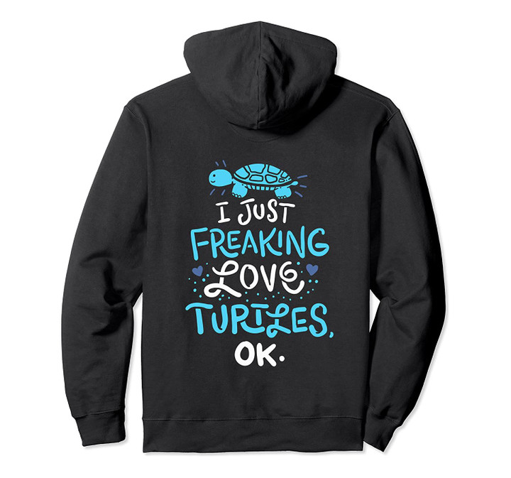 Cute Sea Turtle Gift If you freaking LOVE Turtles!, T-Shirt, Sweatshirt