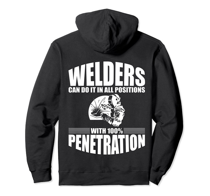 Welders Can Do It In All Positions - Hoodie (Back Design), T-Shirt, Sweatshirt