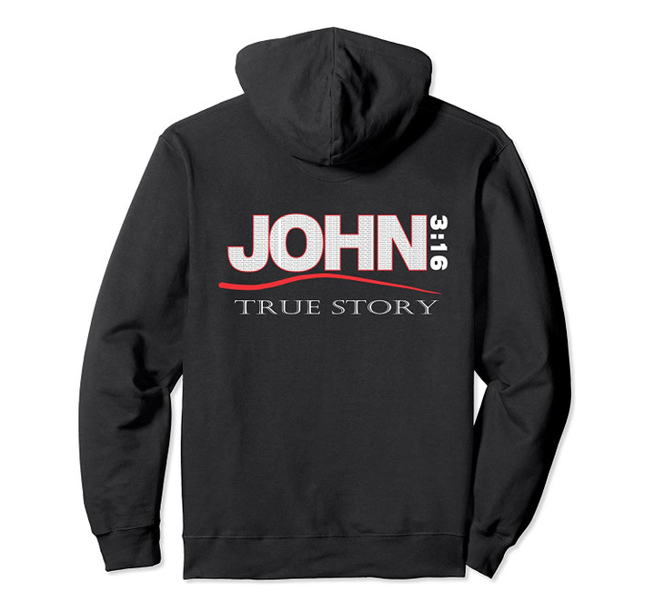 John 3 16 True Story Christian Scripture Bible Verse Pullover Hoodie, T-Shirt, Sweatshirt