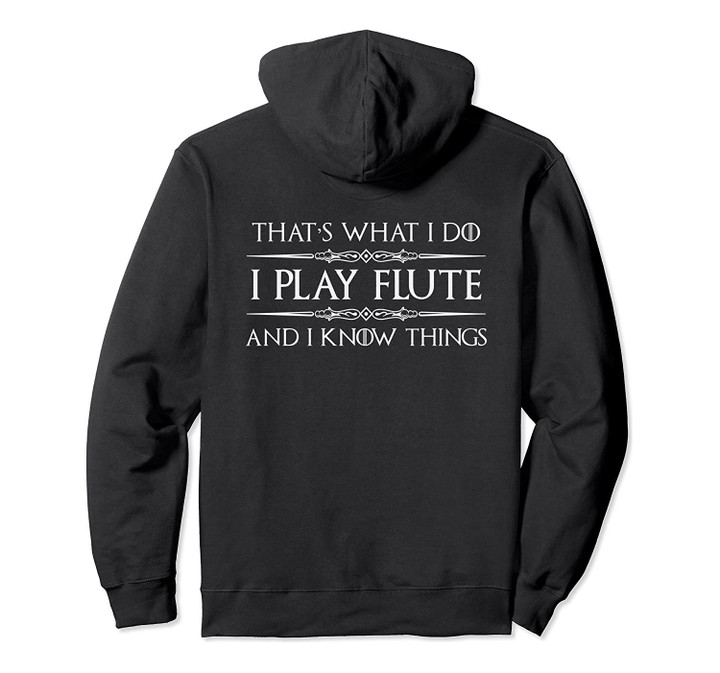 Flute Player Gifts - I Play Flute & Know Things Funny Music Pullover Hoodie, T-Shirt, Sweatshirt