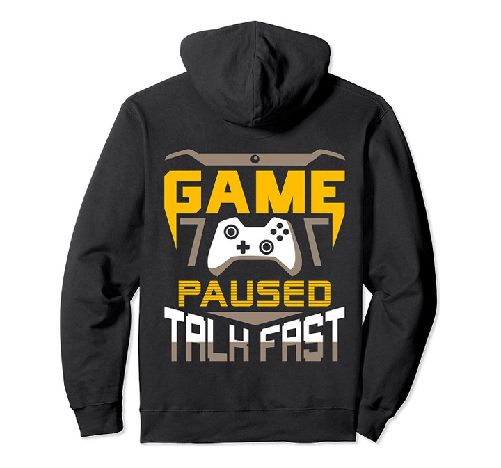 Game Paused Talk Fast Funny Gaming Games Gamer Gift Pullover Hoodie, T-Shirt, Sweatshirt