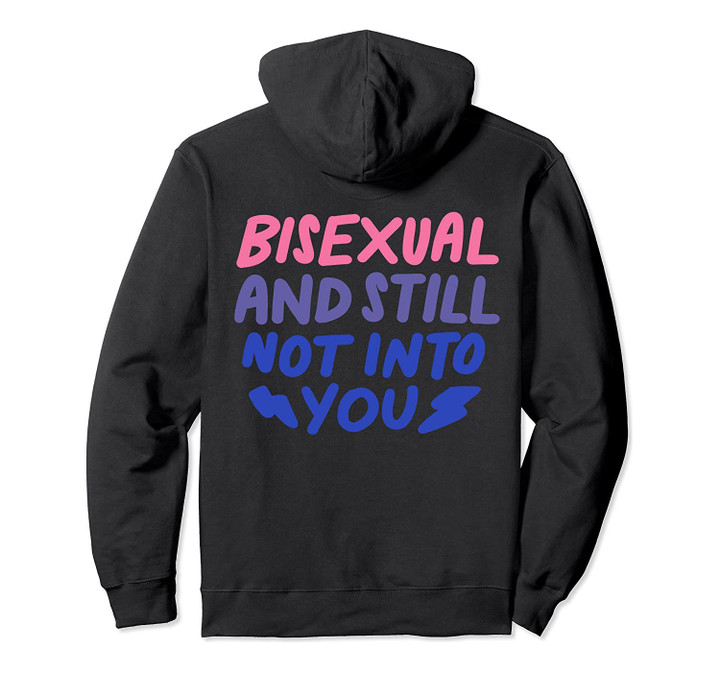 Bisexual And Still Not Into You LGBTQ Bi Pride Flag Pullover Hoodie, T-Shirt, Sweatshirt