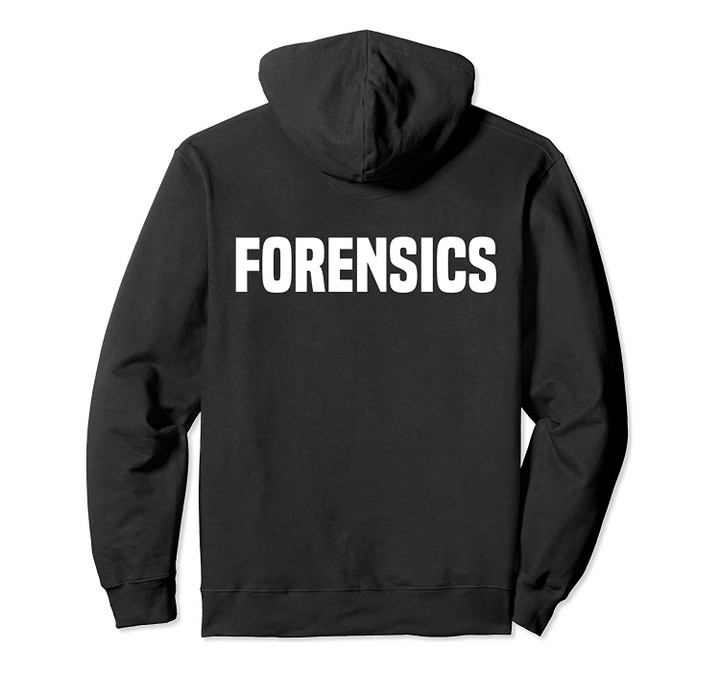 Forensics Crime Police Investigator Detective Policemen Duty Pullover Hoodie, T-Shirt, Sweatshirt