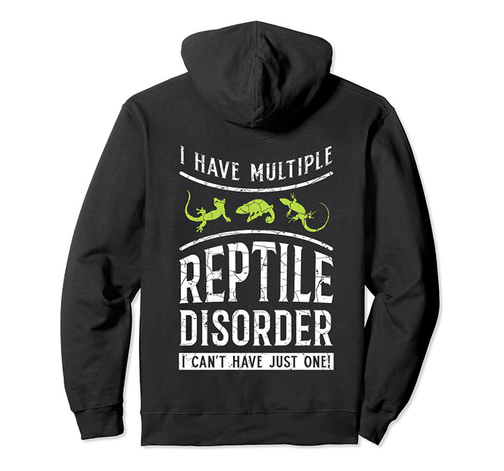 I Have Multiple Reptile Disorder I Can't Have Just One! Gift Pullover Hoodie, T-Shirt, Sweatshirt