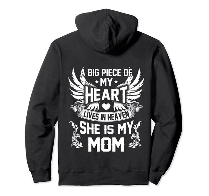 A big piece of my heart lives in heaven She is my Mom hoodie, T-Shirt, Sweatshirt