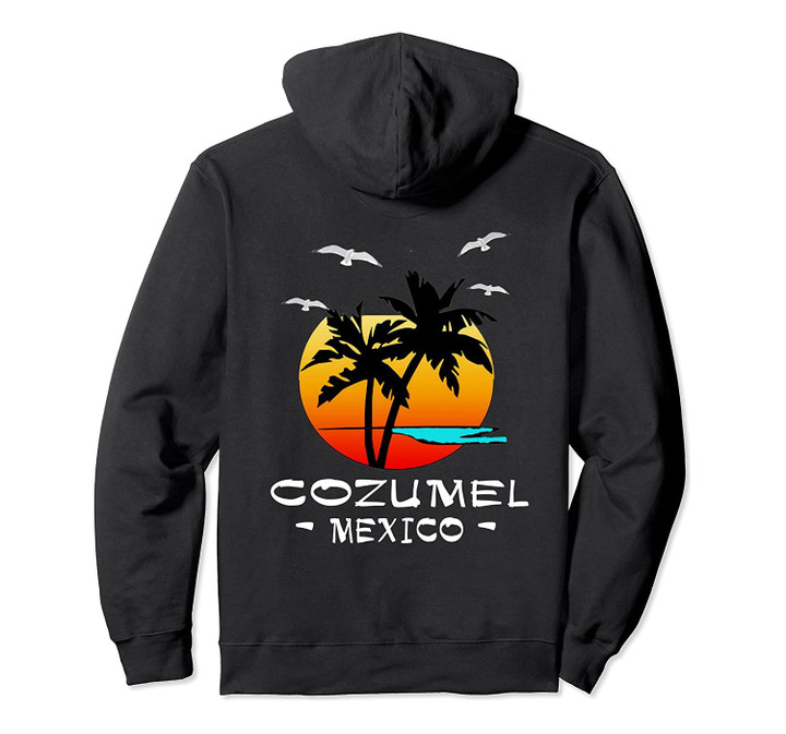 COZUMEL MEXICO SUNSET PALMS SEAGULLS BEACH PRINT ON BACK Pullover Hoodie, T-Shirt, Sweatshirt