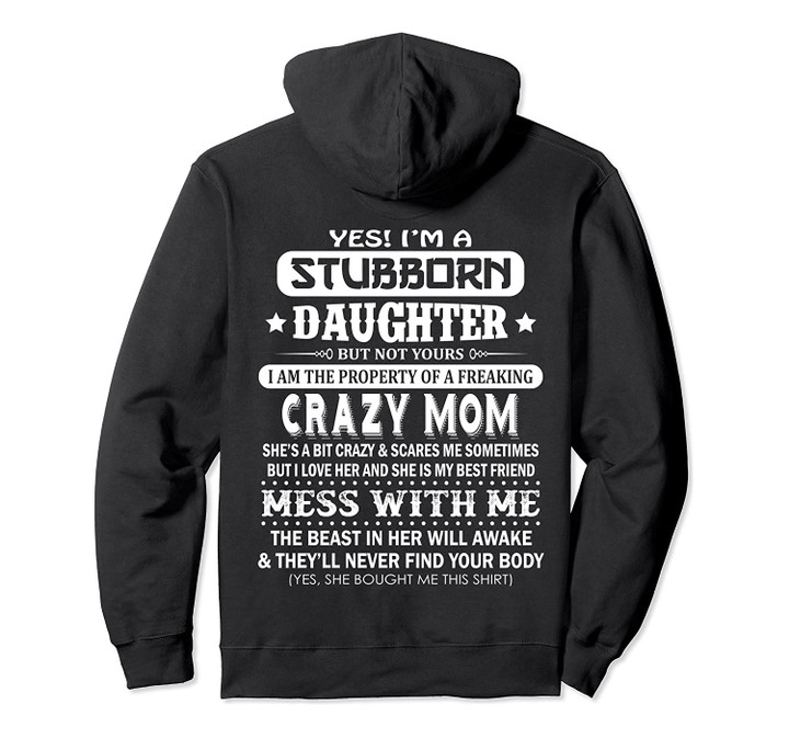 Yes I'm A Stubborn Daughter But Not Yours...Crazy Mom! Pullover Hoodie, T-Shirt, Sweatshirt