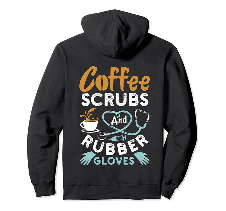 Coffee Scrubs And Rubber Gloves Funny Nurse Gift Pullover Hoodie, T-Shirt, Sweatshirt