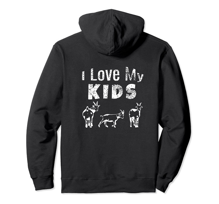 Funny I Love My Kids Goat Lover Gift for Farmers Pullover Hoodie, T-Shirt, Sweatshirt