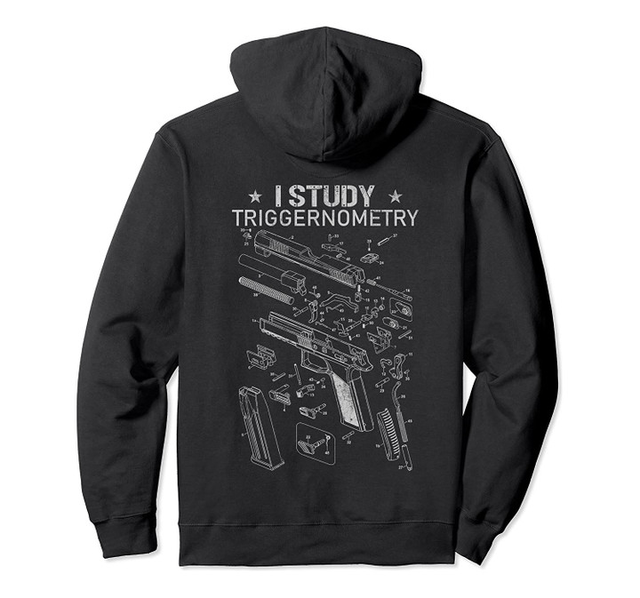 Mens I Study Triggernometry Gun On Back Pullover Hoodie, T-Shirt, Sweatshirt