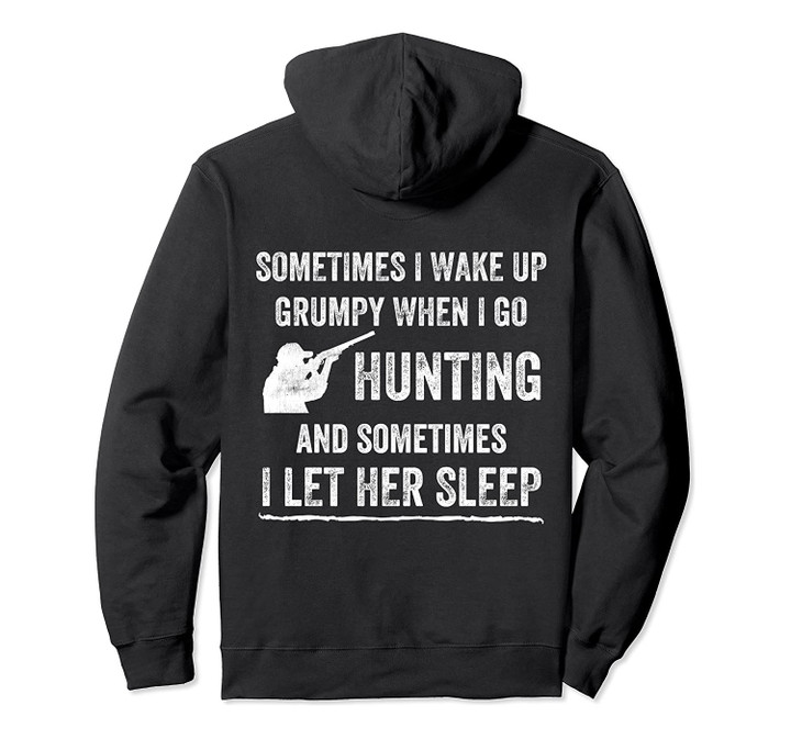 Hunting Hoodie for Guys Wake Up Grumpy Hunter Hunt Deer, T-Shirt, Sweatshirt