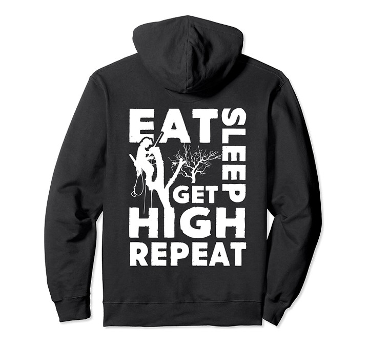Eat Sleep Get High Repeat Funny Arborist Gift Pullover Hoodie, T-Shirt, Sweatshirt
