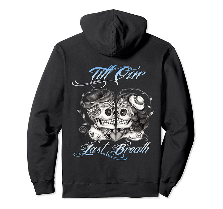 From our first kiss till our last breath couple Pullover Hoodie, T-Shirt, Sweatshirt