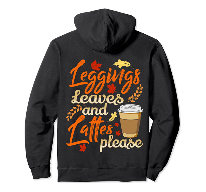 Leggings Leaves and Lattes Please Cute Coffee Fall Gift Pullover Hoodie, T-Shirt, Sweatshirt