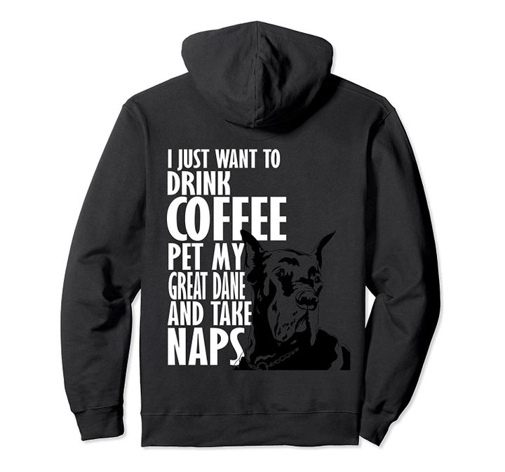 Coffee, Naps, Petting my Great Dane Funny Cool Dog Pullover Hoodie, T-Shirt, Sweatshirt