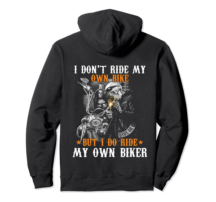 I Don't Ride My Own Bike But I Do Ride My Own Biker Pullover Hoodie, T-Shirt, Sweatshirt