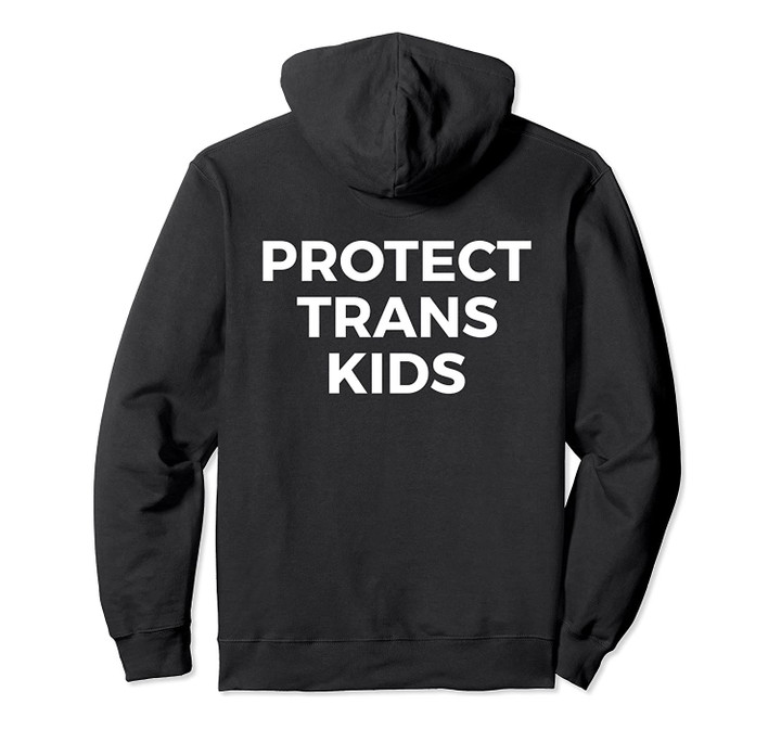 Protect Trans Kids Hoodie Support LGBTQ Pride Equal Rights, T-Shirt, Sweatshirt