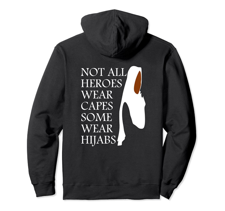 Not All Heroes Wear Capes Some Wear Hijabs PULLOVER HOODIE, T-Shirt, Sweatshirt