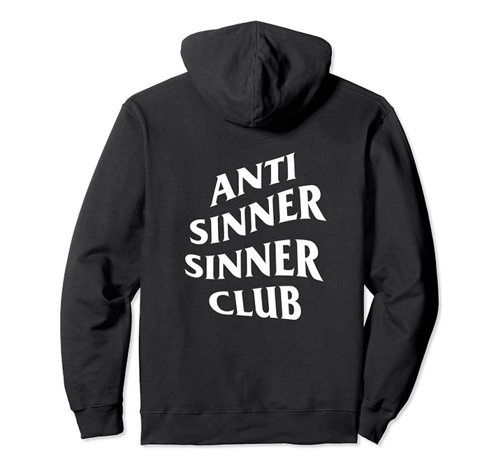 ANTI SINNER SINNER CLUB HOODIE (on the back), T-Shirt, Sweatshirt