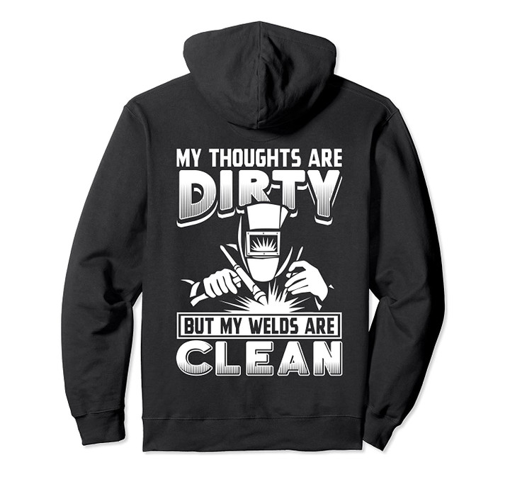 My Thoughts Are Dirty But My Welds Are Clean Welder Gift Pullover Hoodie, T-Shirt, Sweatshirt